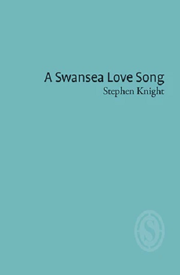 A Swansea Love Song - Stephen Knight