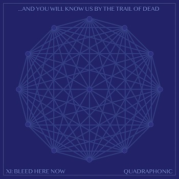 …And You Will Know Us By The Trail Of Dead - XI: Bleed Here Now